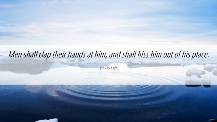 Picture 06 - Job 27:23 KJV Desktop Wallpaper - Men shall clap their hands at him, and shall hiss - Desktop Bible Verse Wallpaper