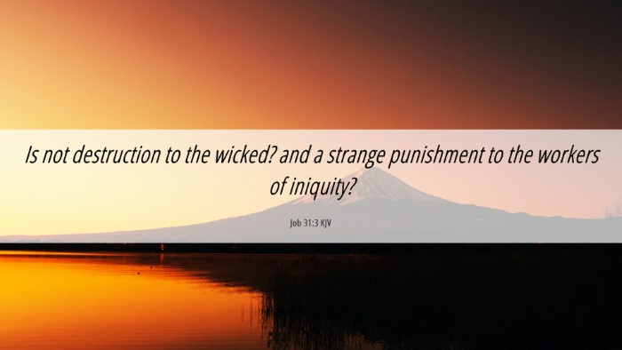 Picture 06 - Job 31:3 KJV Desktop Wallpaper - Is not destruction to the wicked? and a strange - Desktop Bible Verse Wallpaper