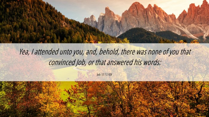 Picture 06 - Job 32:12 KJV Desktop Wallpaper - Yea, I attended unto you, and, behold, there was - Desktop Bible Verse Wallpaper