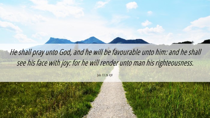 Picture 06 - Job 33:26 KJV Desktop Wallpaper - He shall pray unto God, and he will be favourable - Desktop Bible Verse Wallpaper