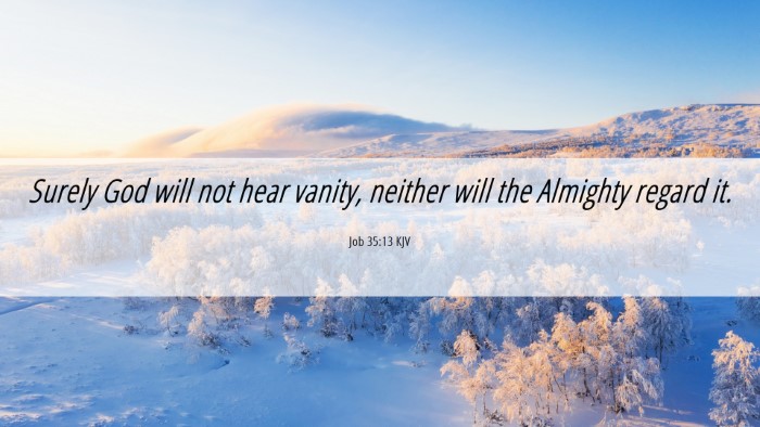 Picture 06 - Job 35:13 KJV Desktop Wallpaper - Surely God will not hear vanity, neither will the - Desktop Bible Verse Wallpaper