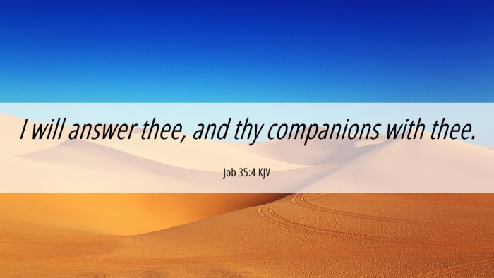 Picture 06 - Job 35:4 KJV Desktop Wallpaper - I will answer thee, and thy companions with - Desktop Bible Verse Wallpaper
