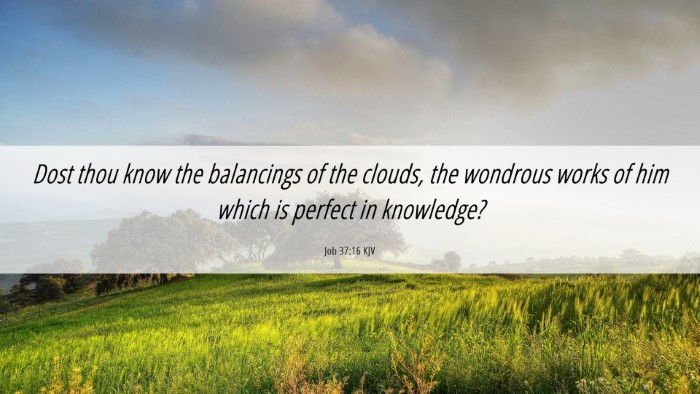 Picture 06 - Job 37:16 KJV Desktop Wallpaper - Dost thou know the balancings of the clouds, the - Desktop Bible Verse Wallpaper