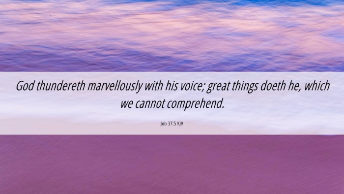 Picture 06 - Job 37:5 KJV Desktop Wallpaper - God thundereth marvellously with his voice; great - Desktop Bible Verse Wallpaper