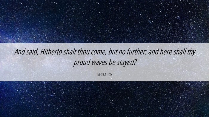 Picture 06 - Job 38:11 KJV Desktop Wallpaper - And said, Hitherto shalt thou come, but no - Desktop Bible Verse Wallpaper