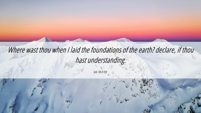 Picture 06 - Job 38:4 KJV Desktop Wallpaper - Where wast thou when I laid the foundations of - Desktop Bible Verse Wallpaper