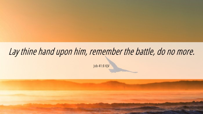 Picture 06 - Job 41:8 KJV Desktop Wallpaper - Lay thine hand upon him, remember the battle, do - Desktop Bible Verse Wallpaper