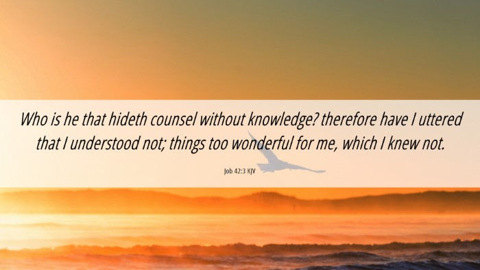 Picture 06 - Job 42:3 KJV Desktop Wallpaper - Who is he that hideth counsel without knowledge? - Desktop Bible Verse Wallpaper