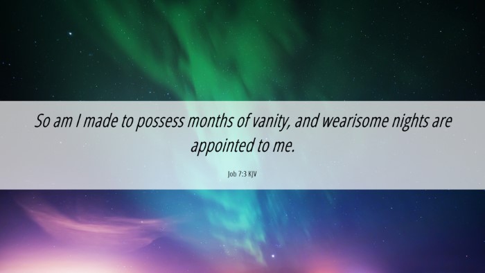 Picture 06 - Job 7:3 KJV Desktop Wallpaper - So am I made to possess months of vanity, and - Desktop Bible Verse Wallpaper
