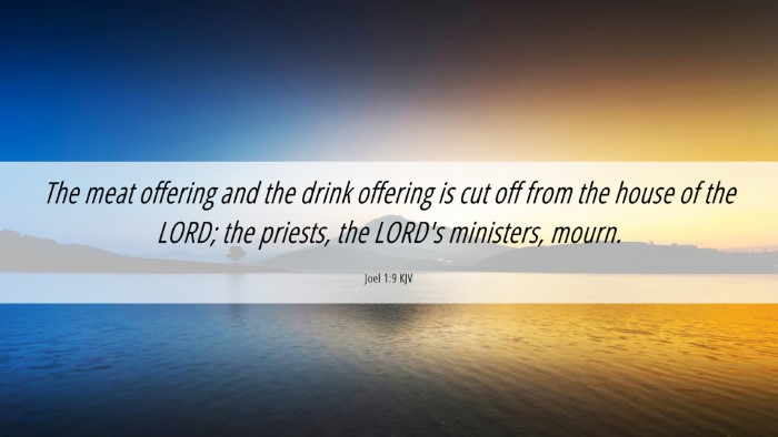 Picture 06 - Joel 1:9 KJV Desktop Wallpaper - The meat offering and the drink offering is cut - Desktop Bible Verse Wallpaper