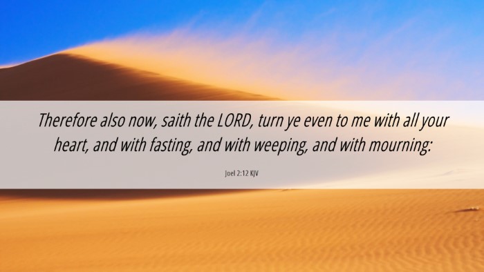 Picture 06 - Joel 2:12 KJV Desktop Wallpaper - Therefore also now, saith the LORD, turn ye even - Desktop Bible Verse Wallpaper
