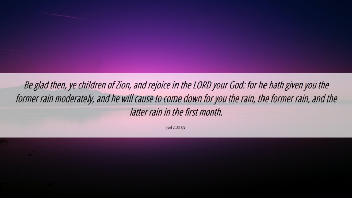 Picture 06 - Joel 2:23 KJV Desktop Wallpaper - Be glad then, ye children of Zion, and rejoice in - Desktop Bible Verse Wallpaper