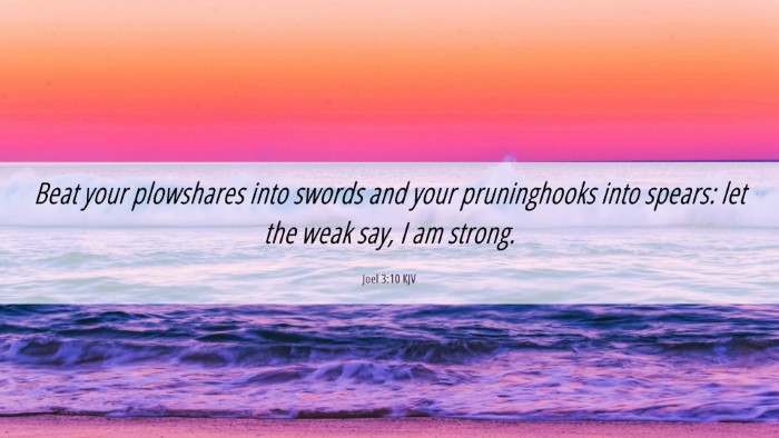 Picture 06 - Joel 3:10 KJV Desktop Wallpaper - Beat your plowshares into swords and your - Desktop Bible Verse Wallpaper