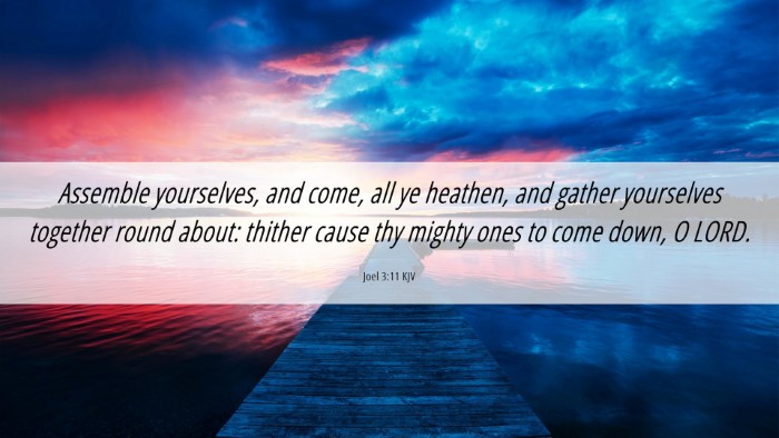 Picture 06 - Joel 3:11 KJV Desktop Wallpaper - Assemble yourselves, and come, all ye heathen, - Desktop Bible Verse Wallpaper