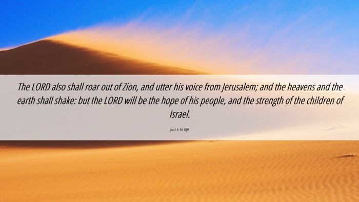 Picture 06 - Joel 3:16 KJV Desktop Wallpaper - The LORD also shall roar out of Zion, and utter - Desktop Bible Verse Wallpaper