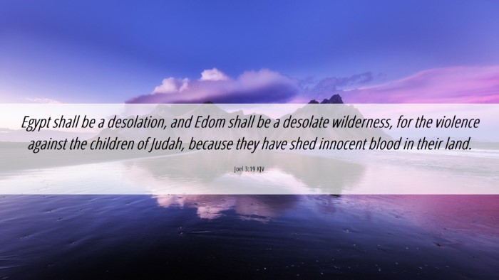 Picture 06 - Joel 3:19 KJV Desktop Wallpaper - Egypt shall be a desolation, and Edom shall be a - Desktop Bible Verse Wallpaper
