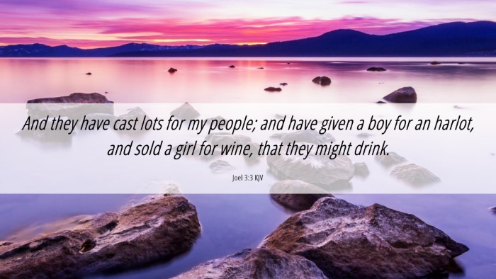 Picture 06 - Joel 3:3 KJV Desktop Wallpaper - And they have cast lots for my people; and have - Desktop Bible Verse Wallpaper