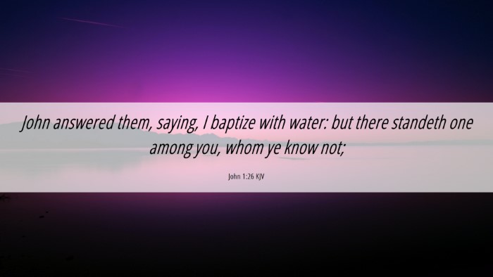 Picture 06 - John 1:26 KJV Desktop Wallpaper - John answered them, saying, I baptize with water: - Desktop Bible Verse Wallpaper