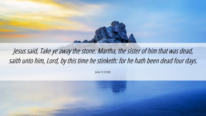 Picture 06 - John 11:39 KJV Desktop Wallpaper - Jesus said, Take ye away the stone. Martha, the - Desktop Bible Verse Wallpaper