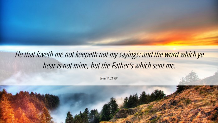 Picture 06 - John 14:24 KJV Desktop Wallpaper - He that loveth me not keepeth not my sayings: and - Desktop Bible Verse Wallpaper