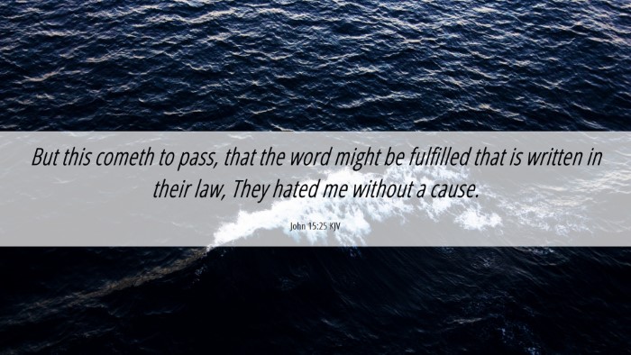 Picture 06 - John 15:25 KJV Desktop Wallpaper - But this cometh to pass, that the word might be - Desktop Bible Verse Wallpaper