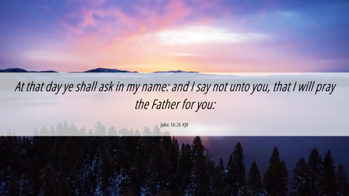 Picture 06 - John 16:26 KJV Desktop Wallpaper - At that day ye shall ask in my name: and I say - Desktop Bible Verse Wallpaper
