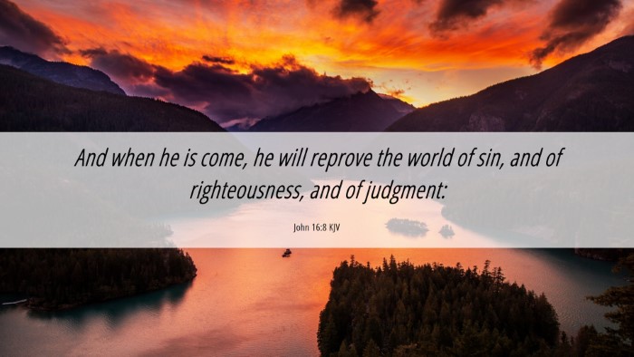 Picture 06 - John 16:8 KJV Desktop Wallpaper - And when he is come, he will reprove the world of - Desktop Bible Verse Wallpaper