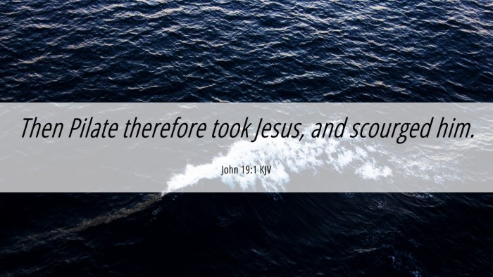 Picture 06 - John 19:1 KJV Desktop Wallpaper - Then Pilate therefore took Jesus, and scourged - Desktop Bible Verse Wallpaper