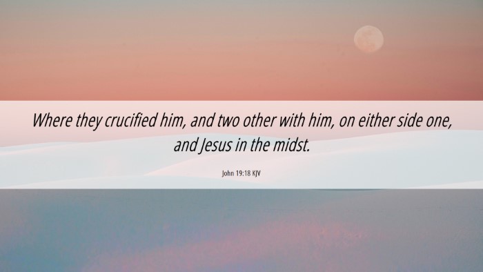 Picture 06 - John 19:18 KJV Desktop Wallpaper - Where they crucified him, and two other with him, - Desktop Bible Verse Wallpaper