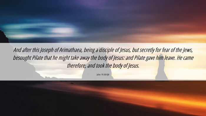 Picture 06 - John 19:38 KJV Desktop Wallpaper - And after this Joseph of Arimathaea, being a - Desktop Bible Verse Wallpaper