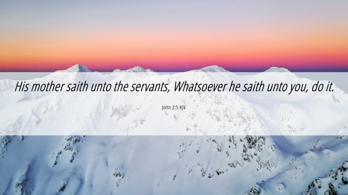 Picture 06 - John 2:5 KJV Desktop Wallpaper - His mother saith unto the servants, Whatsoever he - Desktop Bible Verse Wallpaper