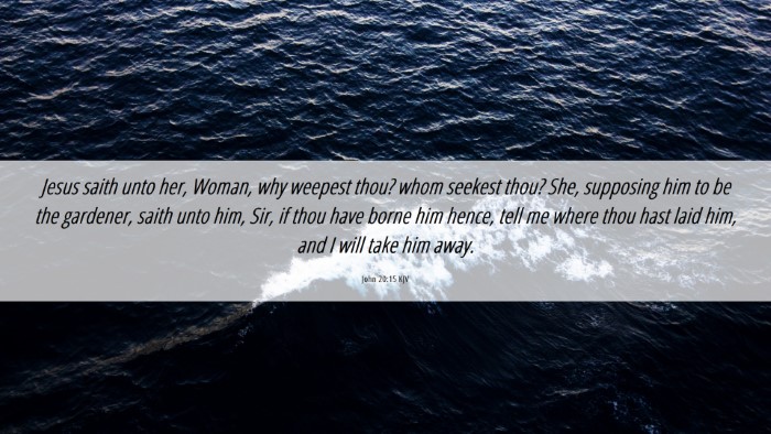 Picture 06 - John 20:15 KJV Desktop Wallpaper - Jesus saith unto her, Woman, why weepest thou? - Desktop Bible Verse Wallpaper