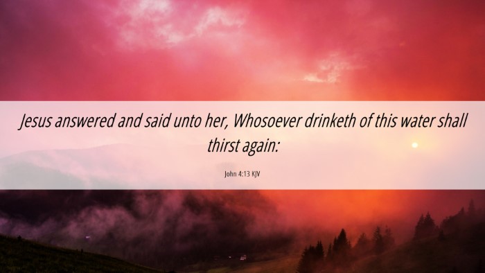 Picture 06 - John 4:13 KJV Desktop Wallpaper - Jesus answered and said unto her, Whosoever - Desktop Bible Verse Wallpaper