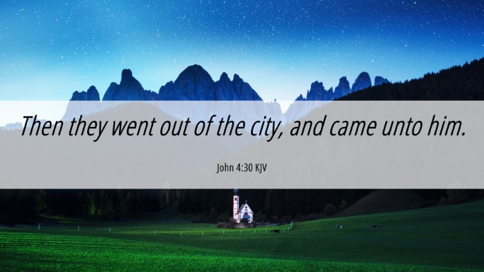 Picture 06 - John 4:30 KJV Desktop Wallpaper - Then they went out of the city, and came unto - Desktop Bible Verse Wallpaper