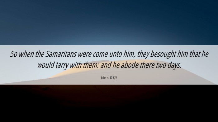 Picture 06 - John 4:40 KJV Desktop Wallpaper - So when the Samaritans were come unto him, they - Desktop Bible Verse Wallpaper
