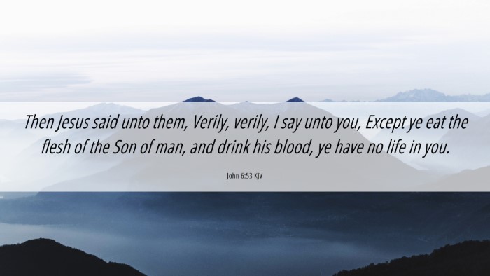 Picture 06 - John 6:53 KJV Desktop Wallpaper - Then Jesus said unto them, Verily, verily, I say - Desktop Bible Verse Wallpaper