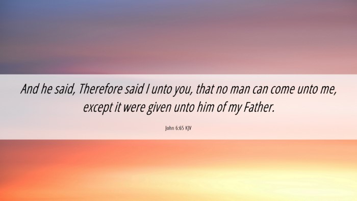 Picture 06 - John 6:65 KJV Desktop Wallpaper - And he said, Therefore said I unto you, that no - Desktop Bible Verse Wallpaper