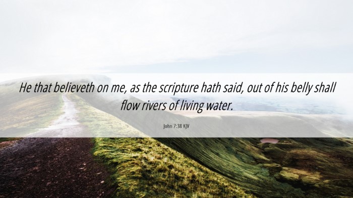 Picture 06 - John 7:38 KJV Desktop Wallpaper - He that believeth on me, as the scripture hath - Desktop Bible Verse Wallpaper