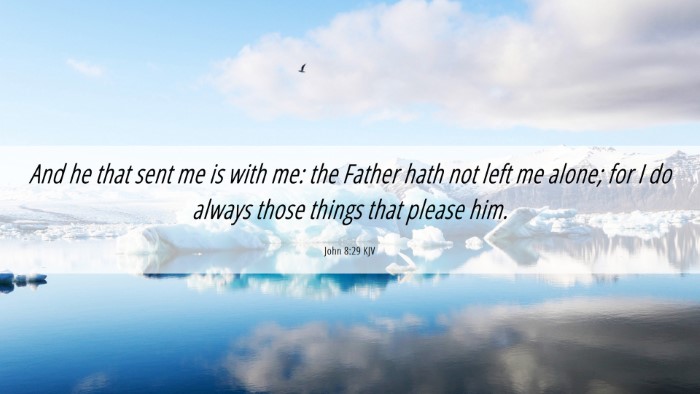 Picture 06 - John 8:29 KJV Desktop Wallpaper - And he that sent me is with me: the Father hath - Desktop Bible Verse Wallpaper