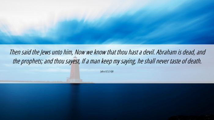 Picture 06 - John 8:52 KJV Desktop Wallpaper - Then said the Jews unto him, Now we know that - Desktop Bible Verse Wallpaper