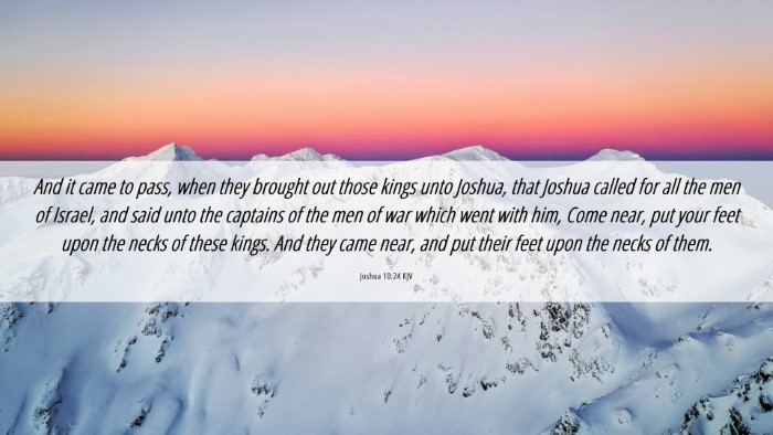 Picture 06 - Joshua 10:24 KJV Desktop Wallpaper - And it came to pass, when they brought out those - Desktop Bible Verse Wallpaper