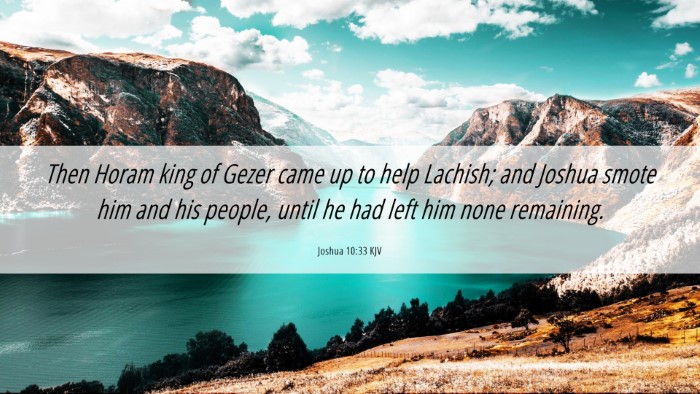 Picture 06 - Joshua 10:33 KJV Desktop Wallpaper - Then Horam king of Gezer came up to help Lachish; - Desktop Bible Verse Wallpaper