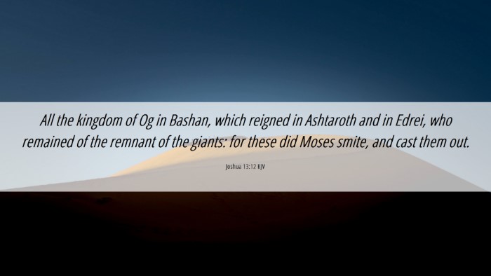 Picture 06 - Joshua 13:12 KJV Desktop Wallpaper - All the kingdom of Og in Bashan, which reigned in - Desktop Bible Verse Wallpaper