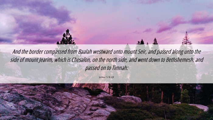 Picture 06 - Joshua 15:10 KJV Desktop Wallpaper - And the border compassed from Baalah westward - Desktop Bible Verse Wallpaper