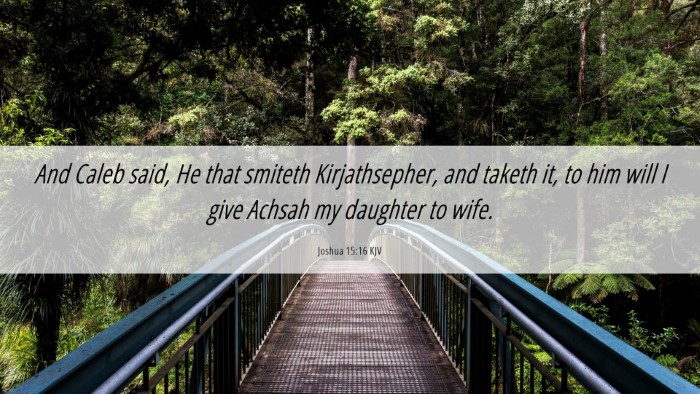 Picture 06 - Joshua 15:16 KJV Desktop Wallpaper - And Caleb said, He that smiteth Kirjathsepher, - Desktop Bible Verse Wallpaper