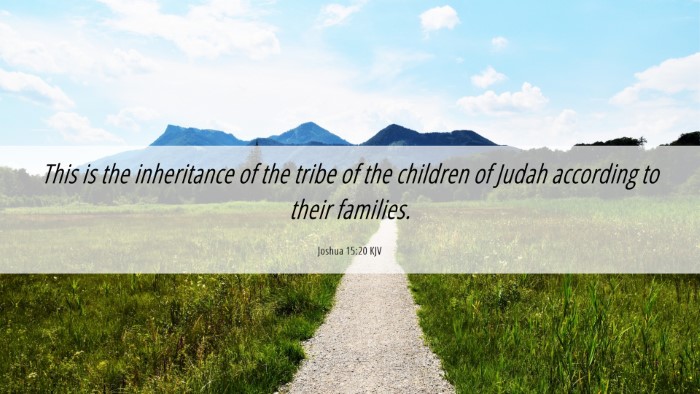 Picture 06 - Joshua 15:20 KJV Desktop Wallpaper - This is the inheritance of the tribe of the - Desktop Bible Verse Wallpaper