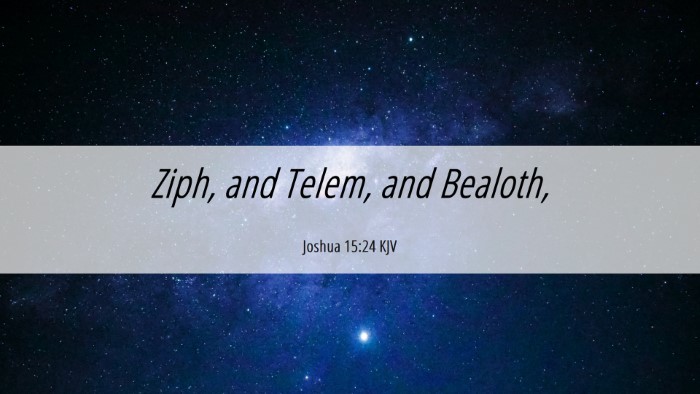 Picture 06 - Joshua 15:24 KJV Desktop Wallpaper - Ziph, and Telem, and - Desktop Bible Verse Wallpaper