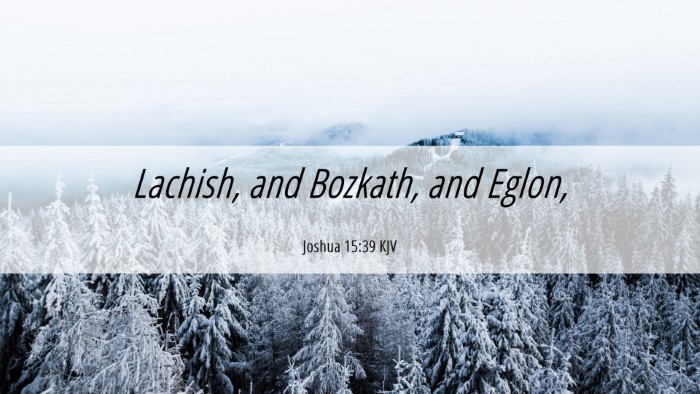Picture 06 - Joshua 15:39 KJV Desktop Wallpaper - Lachish, and Bozkath, and - Desktop Bible Verse Wallpaper