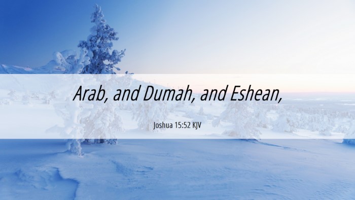 Picture 06 - Joshua 15:52 KJV Desktop Wallpaper - Arab, and Dumah, and - Desktop Bible Verse Wallpaper