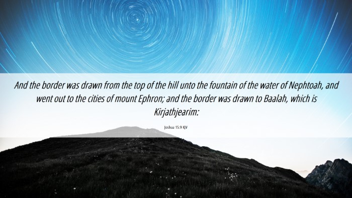 Picture 06 - Joshua 15:9 KJV Desktop Wallpaper - And the border was drawn from the top of the hill - Desktop Bible Verse Wallpaper